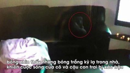 Người mẹ trẻ ôm con bỏ luôn căn nhà vì không chịu nổi những bóng trắng bí ẩn lẩn lút quanh nhà