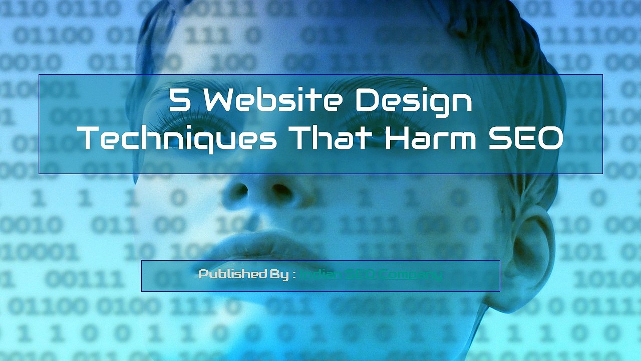 5 Website Design Techniques That Harm SEO