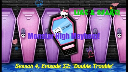 DOUBLE TROUBLE | Monster High Mayhem - Episode 32