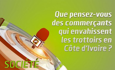 Microdrome : "Que pensez-vous des commerçants qui envahissent les trottoirs en Côte d'Ivoire ?"