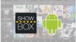 Installer showbox sur android
