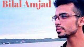 Bilal Amjad New song