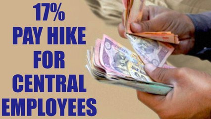 Скачать видео: 7th Pay Commission : Unprecedented pay hike of 17 percent for Central employees | Oneindia News