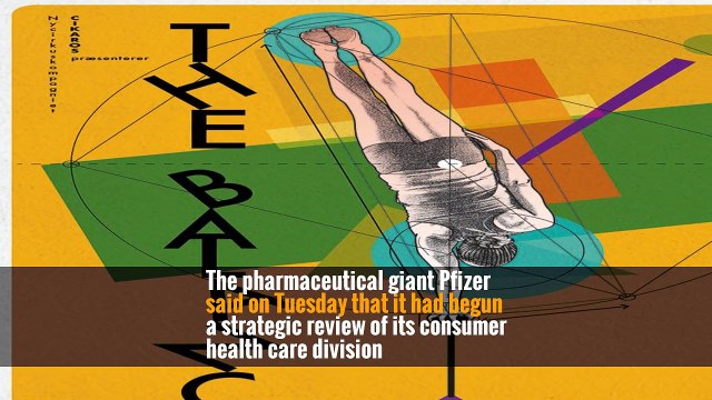 Pfizer Considers Spinning Off or Selling Consumer Health Unit