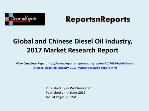 Global Diesel Oil Market 2017 Industry Growth, Trends and Demands Research Report