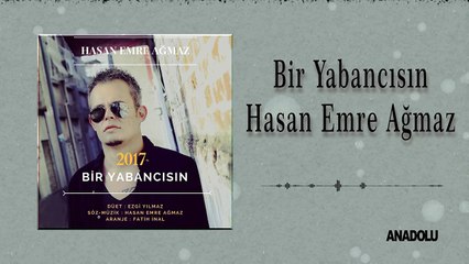 Hasan Emre Ağmaz Ft. Ezgi Yılmaz - Bir Yabancısın