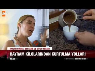 Bayram kilolarından kurtulmanın yolları - atv Ana Haber