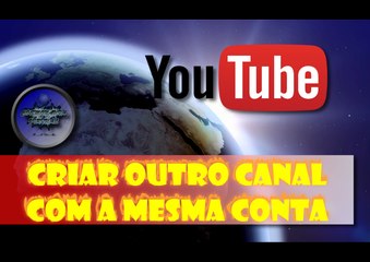 Criar mais de um canal no Youtube com a mesma conta