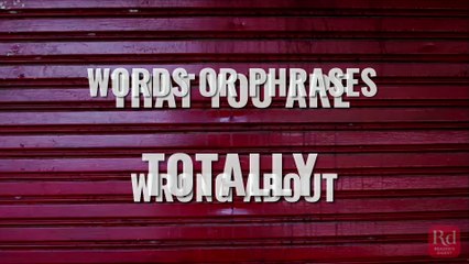 Words or Phrases That You Are Totally Wrong About