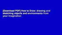 [Download PDF] How to Draw: drawing and sketching objects and environments from your imagination