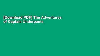 [Download PDF] The Adventures of Captain Underpants