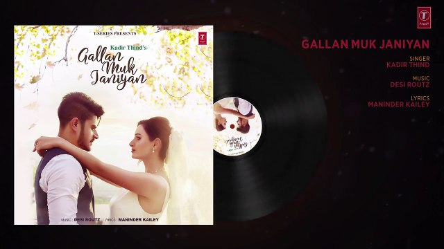Kadir Thind- GALLAN MUK JANIYAN (Full Audio Song) - Latest Punjabi Songs 2017 - Desi Routz - SHABBY