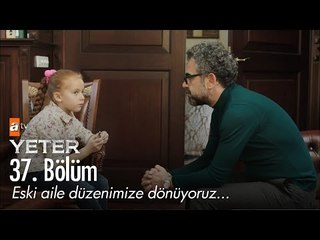 Eski aile düzenimize dönüyoruz... - Yeter 37. Bölüm - atv