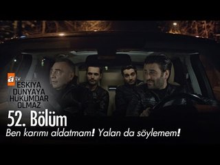Aklıma iyi bir huyum gelmiyor şimdi! - Eşkıya Dünyaya Hükümdar Olmaz 52. Bölüm - atv