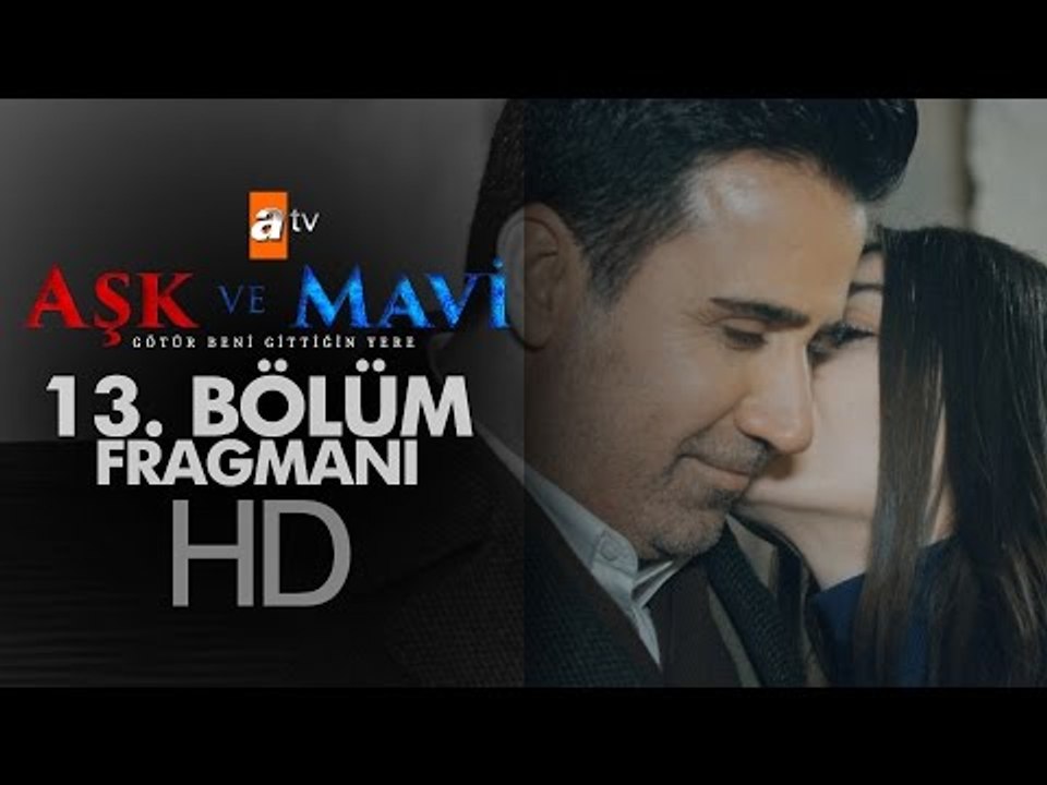 Aşk ve Mavi 13. Bölüm Fragmanı - atv