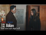 İlyas sana aşık değil mi? - Aşk ve Mavi 12. Bölüm - atv