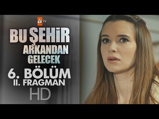 Bu Şehir Arkandan Gelecek 6. Bölüm Fragmanı (2) - atv
