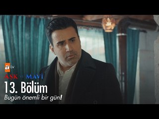 Bugün önemli bir gün! - Aşk ve Mavi 13. Bölüm - atv