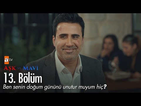 Ben senin doğum gününü unutur muyum hiç? - Aşk ve Mavi 13. Bölüm - atv