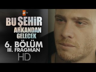 Bu Şehir Arkandan Gelecek 6. Bölüm Fragmanı (3) - atv