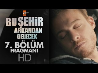 Bu Şehir Arkandan Gelecek 7. Bölüm Fragmanı - atv