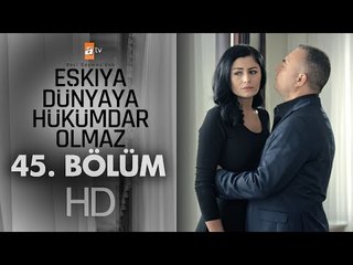 Eşkıya Dünyaya Hükümdar Olmaz 45. Bölüm - atv