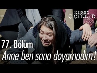 Anne ben sana doyamadım! - Kırgın Çiçekler 77. Bölüm - atv