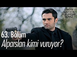 Alparslan kimi vuruyor? - Eşkıya Dünyaya Hükümdar Olmaz 63. Bölüm - atv