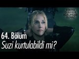 Suzi kurtulabildi mi? - Eşkıya Dünyaya Hükümdar Olmaz 64. Bölüm - atv