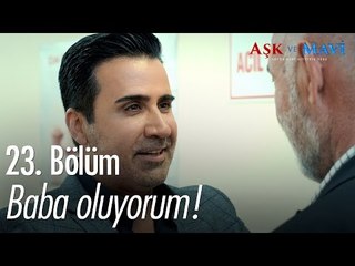 Baba oluyorum! - Aşk ve Mavi 23. Bölüm - atv