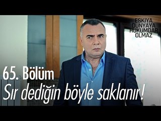 Sır dediğin böyle saklanır! - Eşkıya Dünyaya Hükümdar Olmaz 65. Bölüm - atv