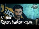 Kağıdını bırakanı vurun! - Eşkıya Dünyaya Hükümdar Olmaz 67. Bölüm - atv