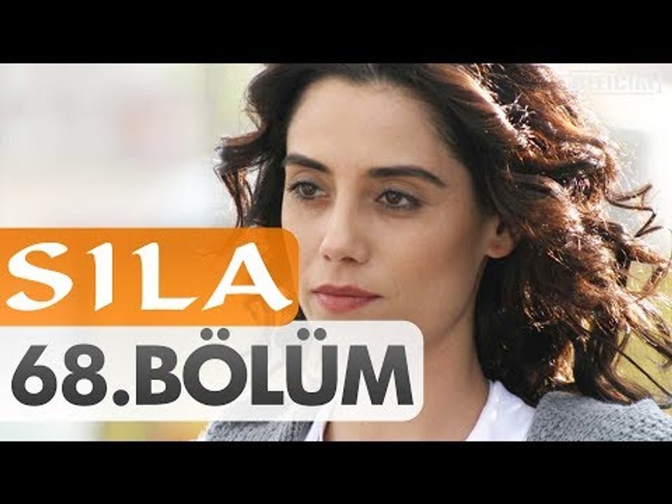Sıla 68. Bölüm