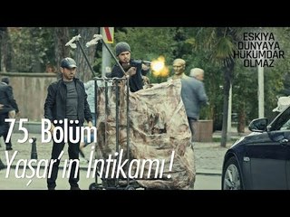 Yaşar'ın intikamı  - Eşkıya Dünyaya Hükümdar Olmaz 75. Bölüm
