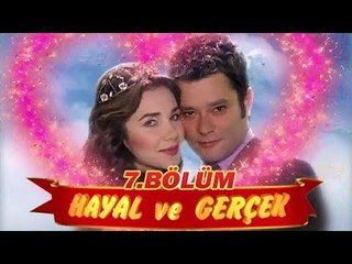 Hayal ve Gerçek 7. Bölüm