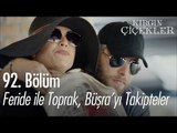 Feride ile Toprak, Büşra'yı takipteler - Kırgın Çiçekler 92. Bölüm