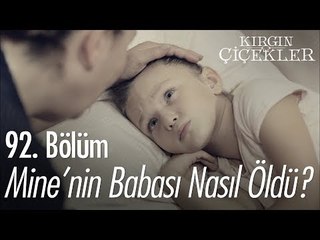 Mine'nin babası nasıl öldü? - Kırgın Çiçekler 92. Bölüm