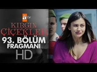 Kırgın Çiçekler 93. Bölüm Fragmanı