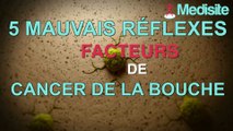 5 mauvais réflexes facteurs de cancer buccal