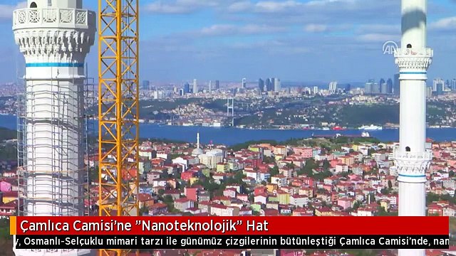 Çamlıca Camisi'ne Nanoteknolojik Hat