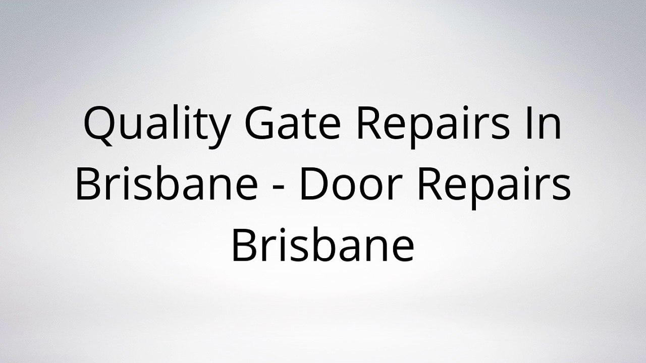 Quality Gate Repairs In Brisbane - Door Repairs Brisbane