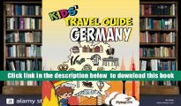 [Download]  Kids  Travel Guide - Germany: The fun way to discover Germany - especially for kids: