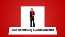 Bleach Resistant Beauty & Spa Tunics In Australia