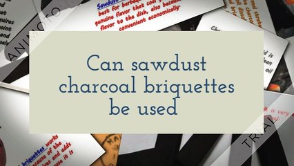 Can sawdust charcoal briquettes be used in barbecue?