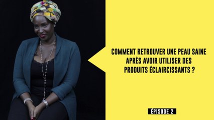 Les 5 étapes pour avoir une peau saine après le "Tchatcho"