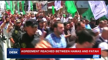 i24NEWS DESK | Agreement reached between Hamas and Fatah | Thursday, October 12th 2017