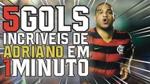 5 Gols Mais Incríveis de Adriano em 1 Minuto - 5 Most Increasing Goals by Adriano  in 1 Minute
