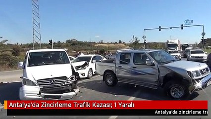 Antalya'da Zincirleme Trafik Kazası: 1 Yaralı