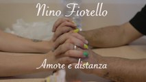 Nino Fiorello - amore e distanza Video Ufficiale