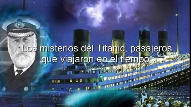 Los misterios del Titanic, pasajeros que viajaron en el tiempo
